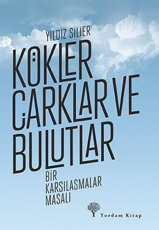 Kökler Çarklar ve Bulutlar | Yordam Kitap - Kuram / Felsefe Dizisi (İnce Kapak)
