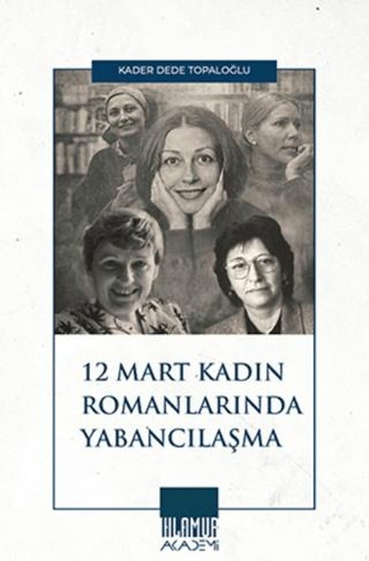 12 Mart Kadın Romancılarında Yabancılaşma | Ihlamur Akademi (Ciltsiz)