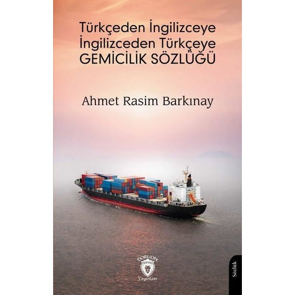 Türkçeden İngilizceye İngilizceden Türkçeye Gemicilik Sözlüğü | Dorlion Yayınları (Ciltsiz)