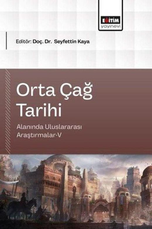 Orta Çağ Tarihi Alanında Uluslararası Araştırmalar 5 | Eğitim Yayınevi (İnce Kapak)