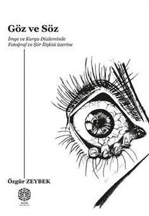 Göz ve Söz - İmge ve Kurgu Düzleminde Fotoğraf ve Şiir İlişkisi Üzerine | Mask Yayınları (İnce Kapak)