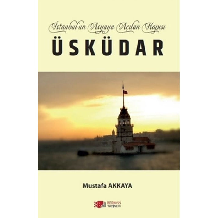 İstanbul’un Asyaya Açılan Kapısı Üsküdar | Berikan Yayınevi (Ciltsiz)