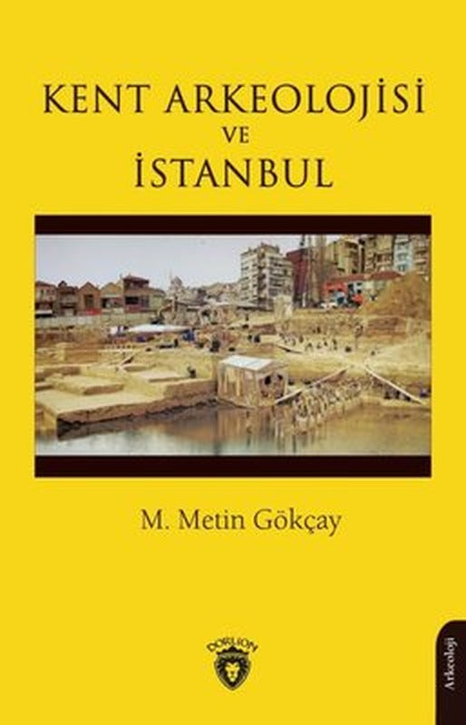 Kent Arkeolojisi ve İstanbul | Dorlion Yayınevi