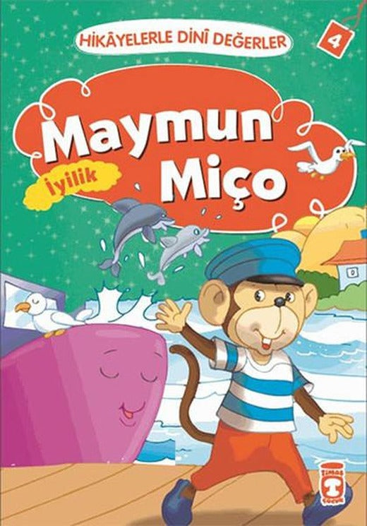 Hikayelerle Dini Değerler 4 - Maymun Miço İyilik | Timaş Çocuk (İnce Kapak)