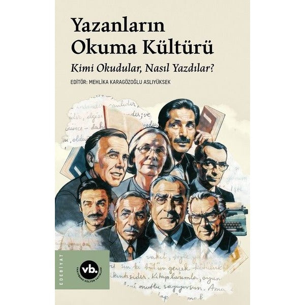 Yazanların Okuma Kültürü - Kimi Okudular Nasıl Yazdılar? | VakıfBank Kültür Yayınları (İnce Kapak)
