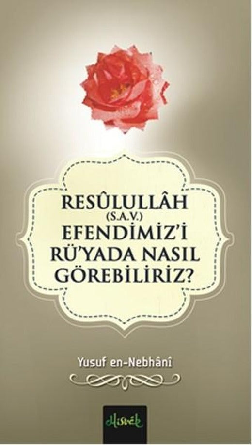 Resulullah (sav) Efendimizi Rü'yada Nasıl Görebiliriz? | Misvak Neşriyat (İnce Kapak)