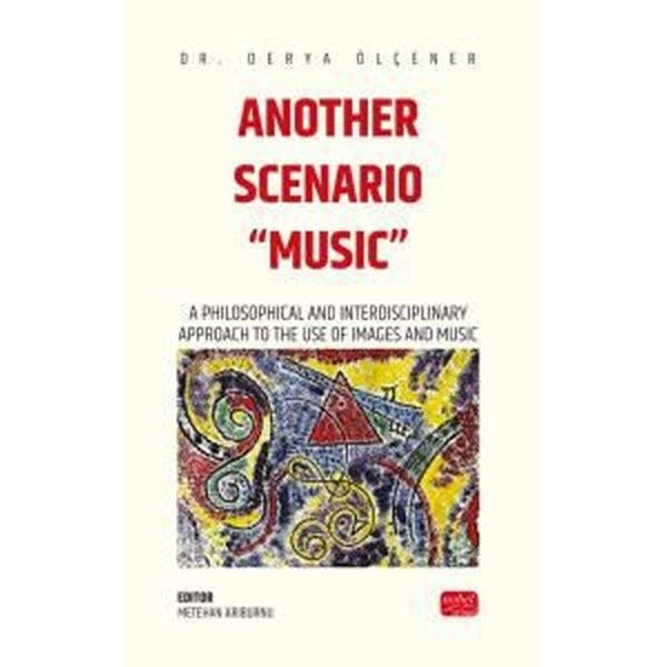 Another Scenarıo “Musıc” - A Philosophical and Interdisciplinary Approach to the Use of Images and Music