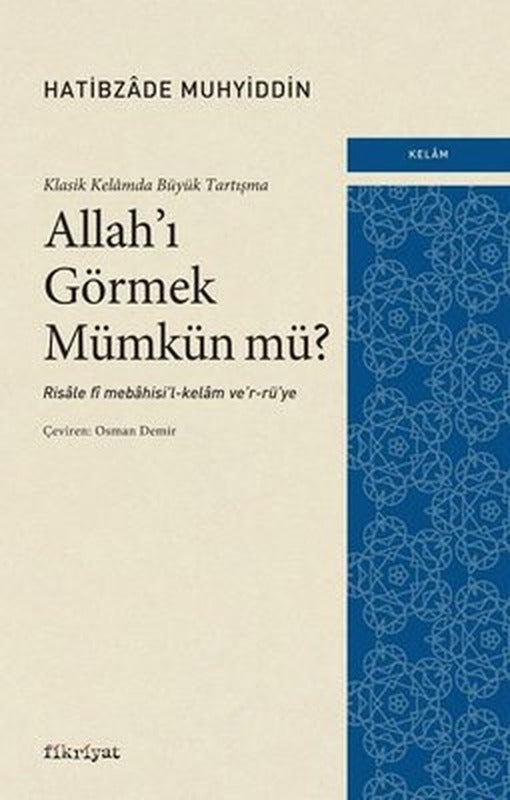 Allah'ı Görmek Mümkün mü? Klasik Kelamda Büyük Tartışma | Fikriyat