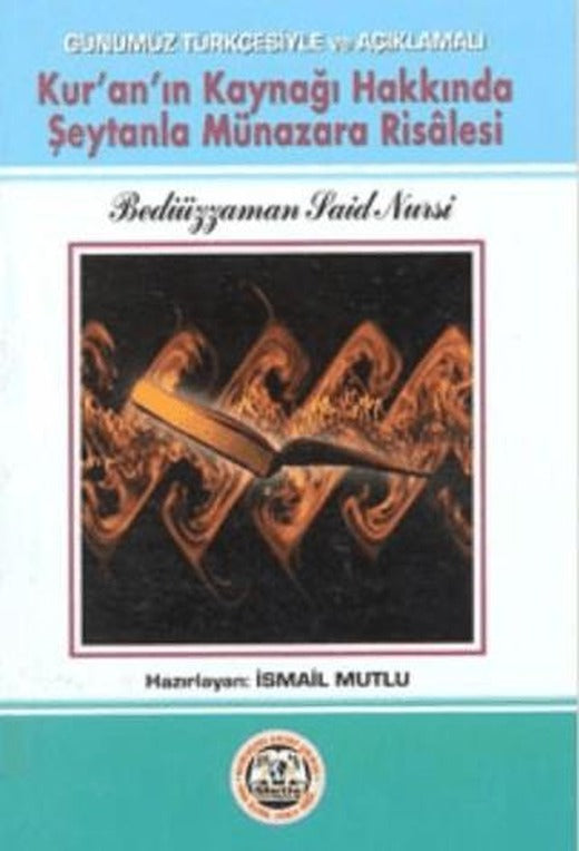 Kur'an'ın Kaynağı Hakkında Şeytanla Münazara Risalesi