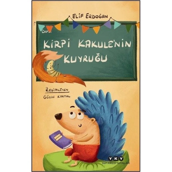 Kirpi Kakule'nin Kuyruğu | Yapı Kredi Yayınları (İnce Kapak)