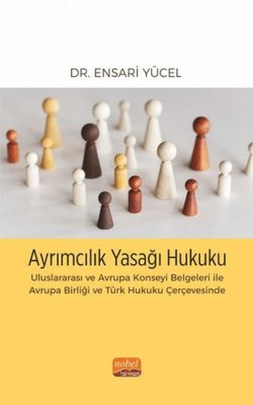 Ayrımcılık Yasağı Hukuku - Uluslararası ve Avrupa Konseyi Belgeleri İle Avrupa Birliği ve Türk Hukuk | Nobel Bilimsel Eserler