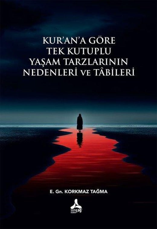 Kur'an'a Göre Tek Kutuplu Yaşam Tarzlarının Nedenleri ve Tabileri | Sonçağ Yayınları (İnce Kapak)