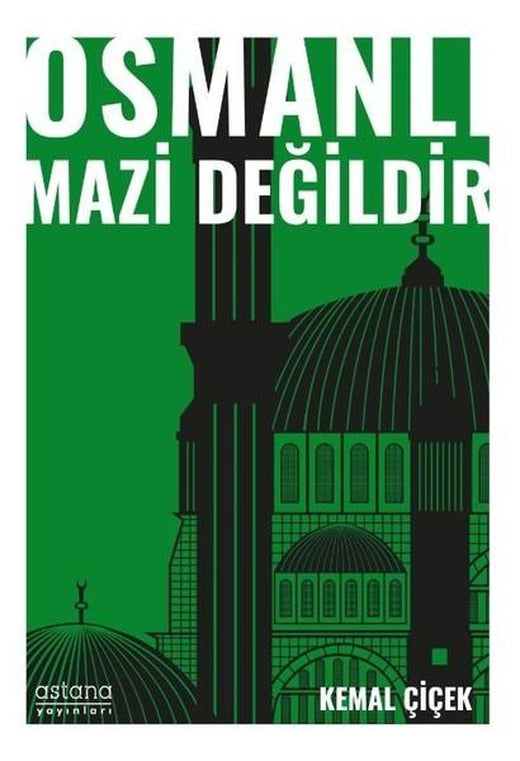 Osmanlı Mazi Değildir | Astana Yayınları (İnce Kapak)