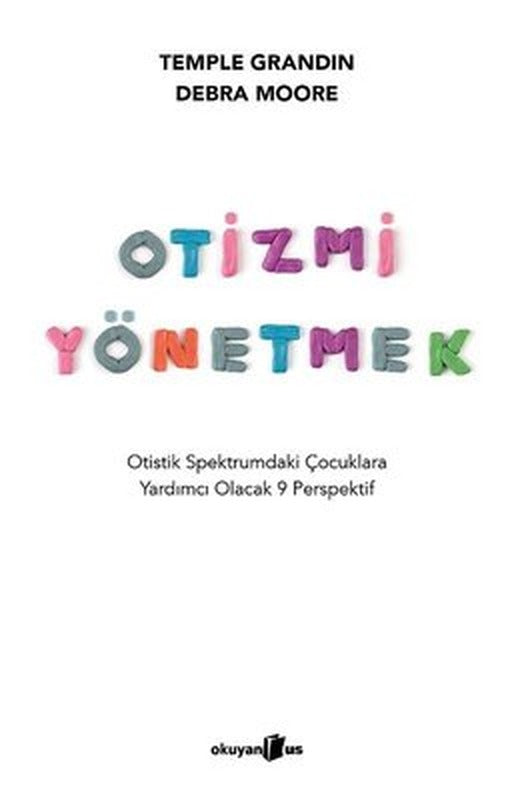 Otizmi Yönetmek - Otistik Spektrumdaki Çocuklara Yardımcı Olacak 9 Perspektif | Okuyan Us Yayınları (İnce Kapak)