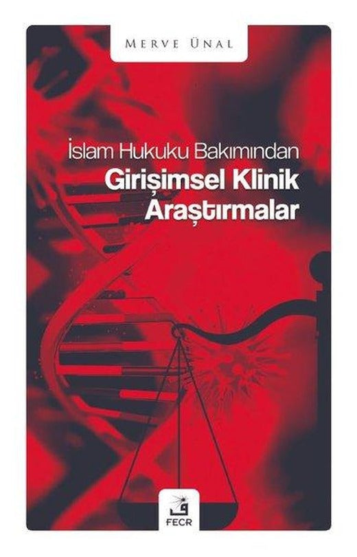 İslam Hukuku Bakımından Girişimsel Klinik Araştırmalar | Fecr Yayınları (İnce Kapak)