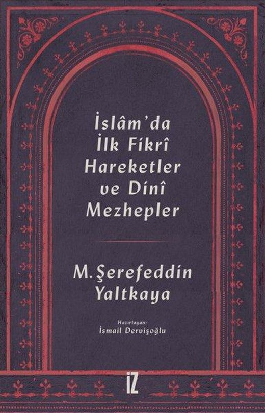 İslam'da İlk Fikri Hareketler ve Dini Mezhepler | İz Yayıncılık (e-Kitap)