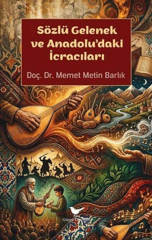 Sözlü Gelenek ve Anadolu'daki İcracıları | Günce Yayınları (İnce Kapak)