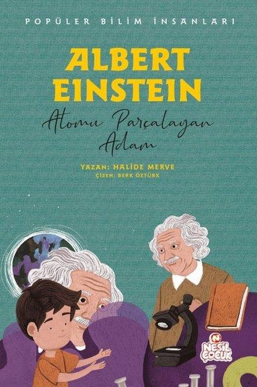 Albert Einstein: Atomu Parçalayan Adam - Popüler Bilim İnsanları | Nesil Çocuk Yayınları (İnce Kapak)