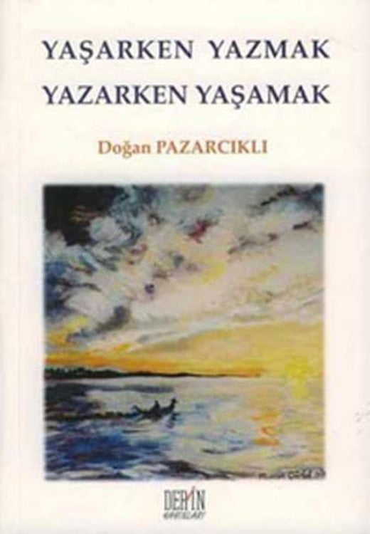 Yaşarken Yazmak Yazarken Yaşamak | Derin Yayınları (İnce Kapak)