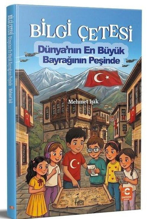 Bilgi Çetesi - Dünya'nın En Büyük Bayrağının Peşinde | Çekirdek Çocuk Yayınları (İnce Kapak)