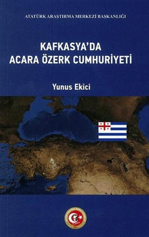 Kafkasya'da Acara Özerk Cumhuriyeti | Atatürk Araştırma Merkezi (Ciltsiz)