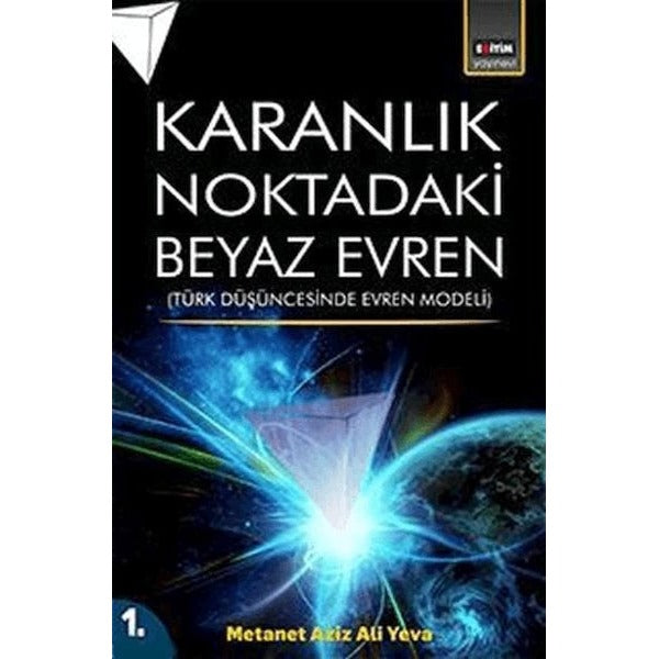 Karanlık Noktadaki Beyaz Evren 1. Cilt | Eğitim Yayınevi (Ciltsiz)