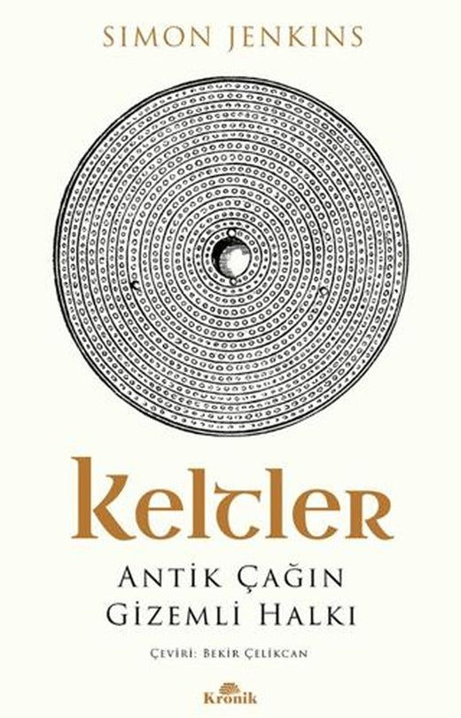 Keltler Antik Çağın Gizemli Halkı | Kronik Kitap (Ciltsiz)