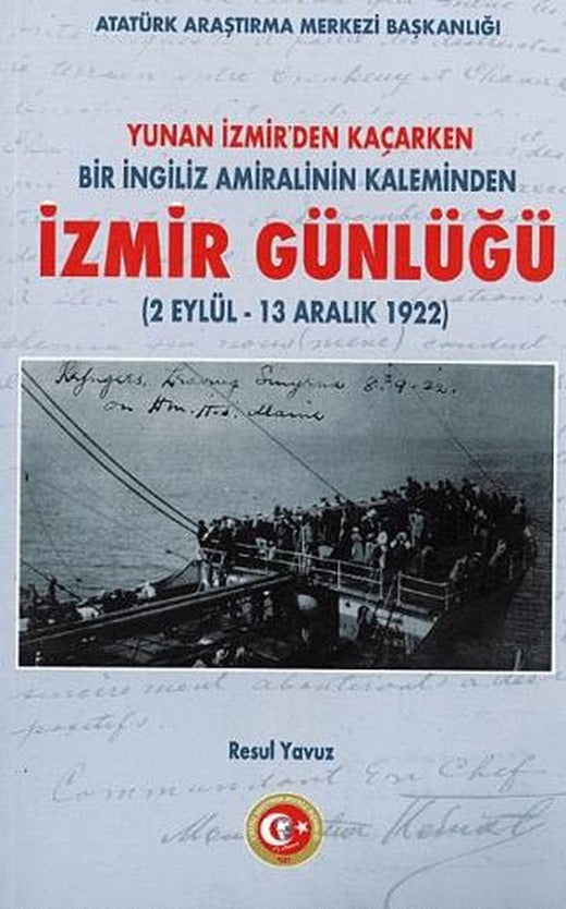 Yunan İzmir'den Kaçarken Bir İngiliz Amiralinin Kaleminden İzmir Günlüğü (2 Eylül - 13 Aralık 1922)