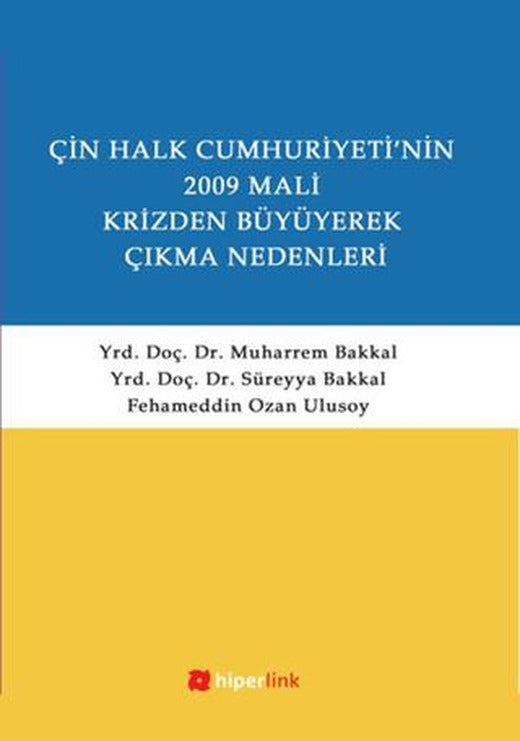 Çin Halk Cumhuriyetinin 2009 Mali Krizden Büyüyerek Çıkma Nedenleri | Hiperlink Yayınları (Ciltsiz)