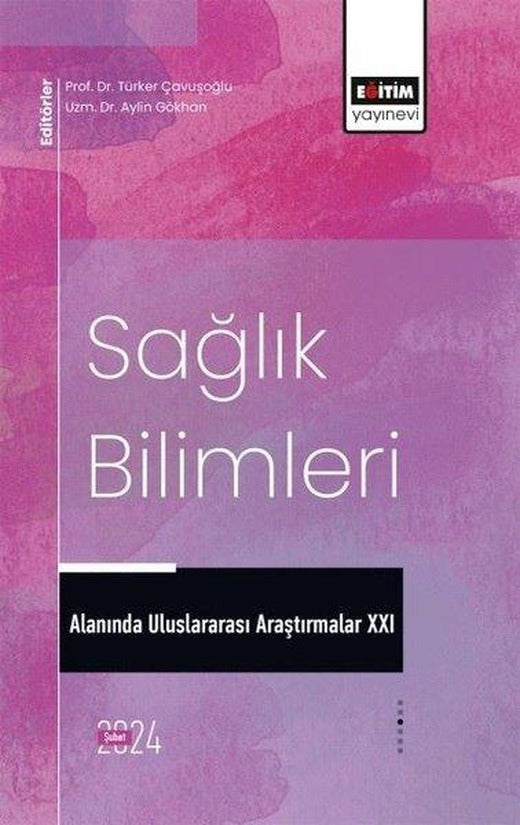 Sağlık Bilimleri Alanında Uluslararası Araştırmalar 21 | Eğitim Yayınevi (İnce Kapak)