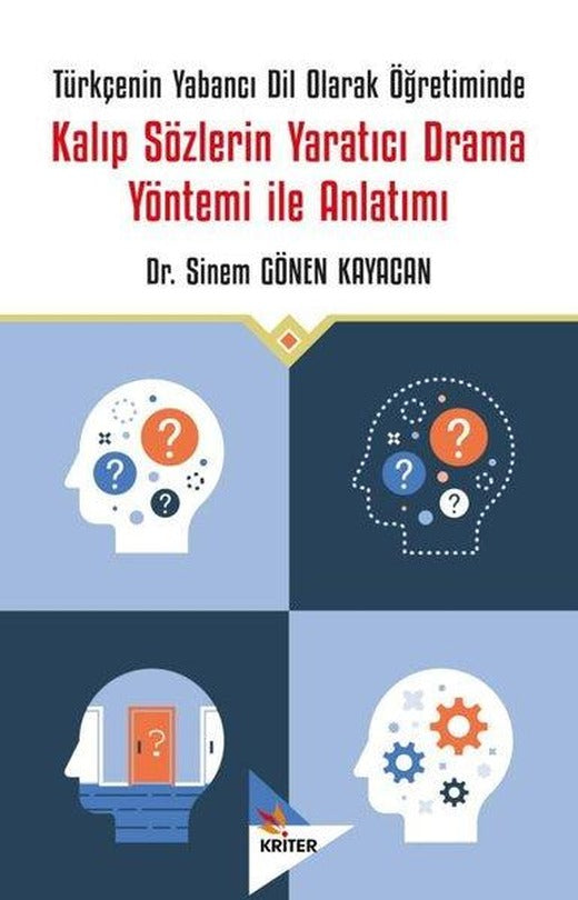Kalıp Sözlerin Yaratıcı Drama Yöntemi İle Anlatımı - Türkçenin Yabancı Dil Olarak Öğretiminde | Kriter (İnce Kapak)