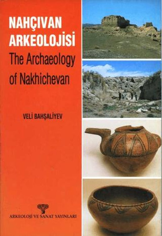 Nahçıvan Arkeolojisi - The Archaeology of Nakhichevan | Arkeoloji ve Sanat Yayınları (Ciltsiz)