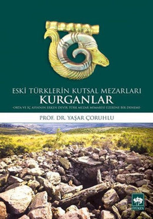 Eski Türklerin Kutsal Mezarları Kurganlar | Ötüken Neşriyat