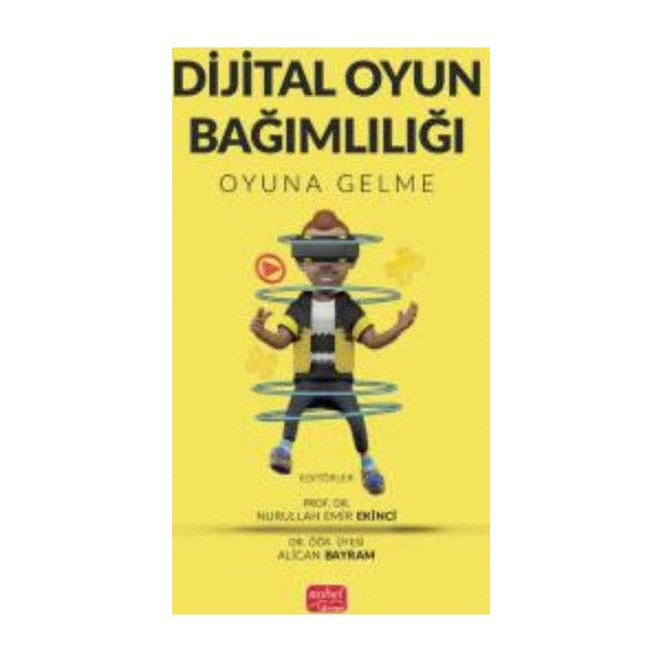 Dijital Oyun Bağımlılığı - Oyuna Gelme | Nobel Bilimsel Eserler (İnce Kapak)