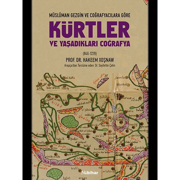 Kürtler ve Yaşadıkları Coğrafya - Müslüman Gezgin ve Coğrafyacılara Göre (846 - 1229) | Nubihar Yayınları (İnce Kapak)