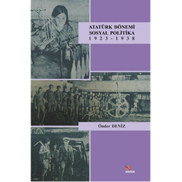 Atatürk Dönemi Sosyal Politika 1923-1938 | Kriter (İnce Kapak)