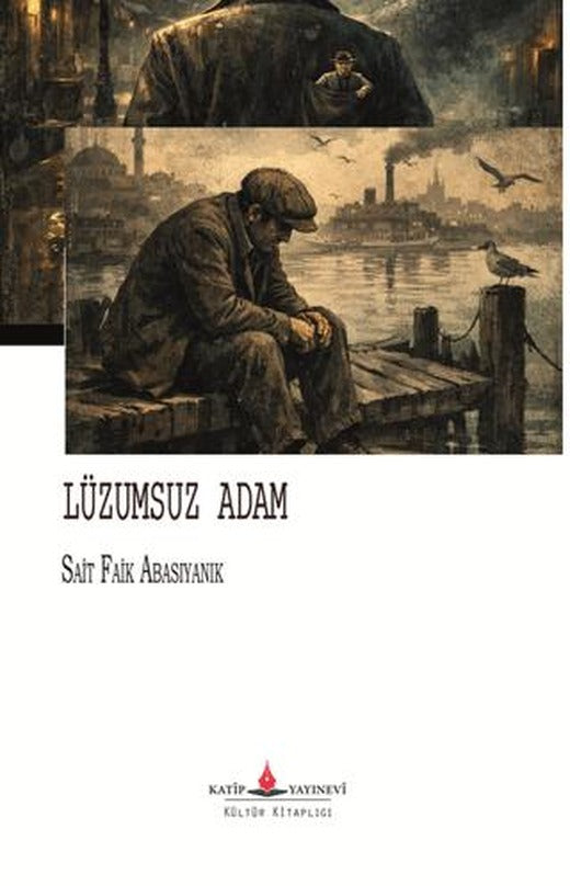 Lüzumsuz Adam | Katip Yayınları (Ciltsiz)