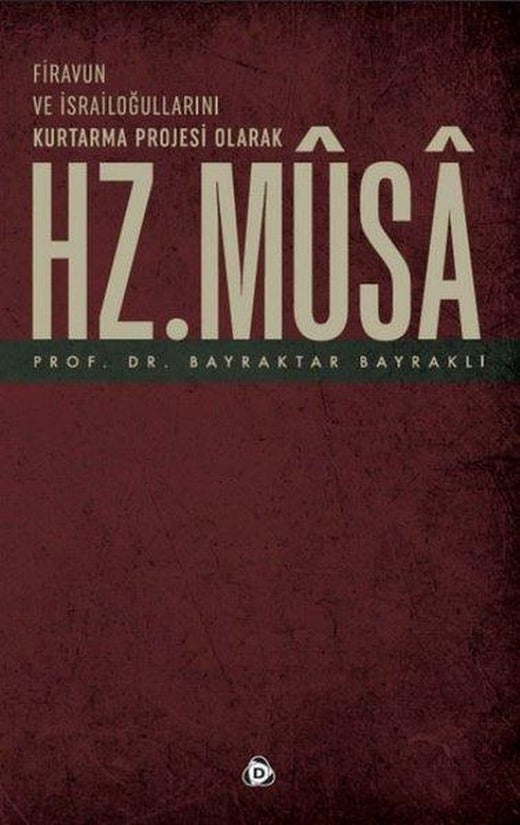 Firavun ve İsrailoğullarını Kurtarma Projesi Olarak Hz. Musa | Düşün Yayınları (İnce Kapak)