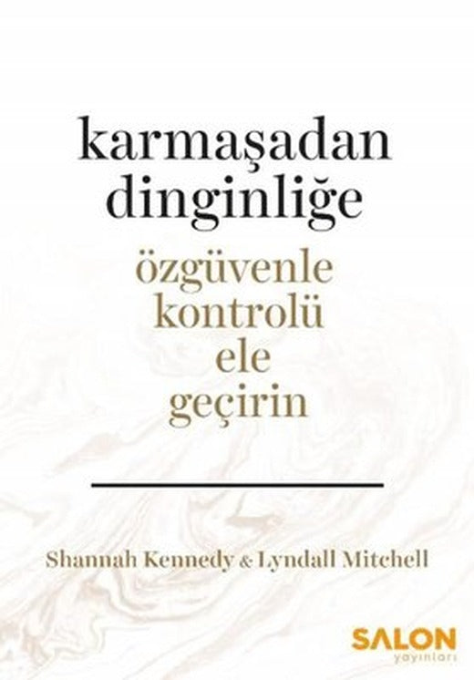Karmaşadan Dinginliğe-Özgüvenle Kontrolü Ele Geçirin | Salon Yayınları