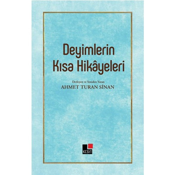 Deyimlerin Kısa Hikayeleri | Kesit Yayınları - Edebiyat Dizisi (İnce Kapak)