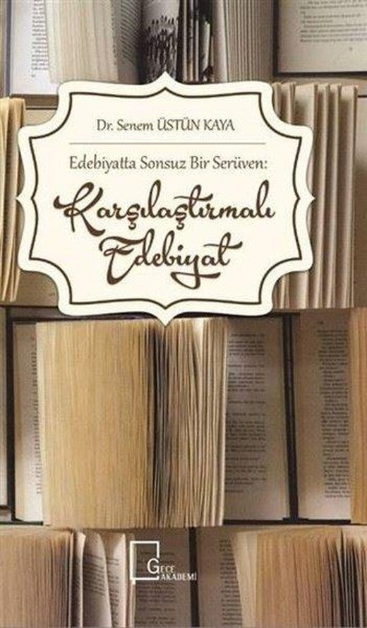 Edebiyatta Sonsuz Bir Serüven: Karşılaştırmalı Edebiyat | Gece Akademi (İnce Kapak)
