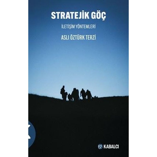 Stratejik Göç İletişim Yöntemleri | Kabalcı Yayınevi - Doruk Yayınları (Ciltsiz)