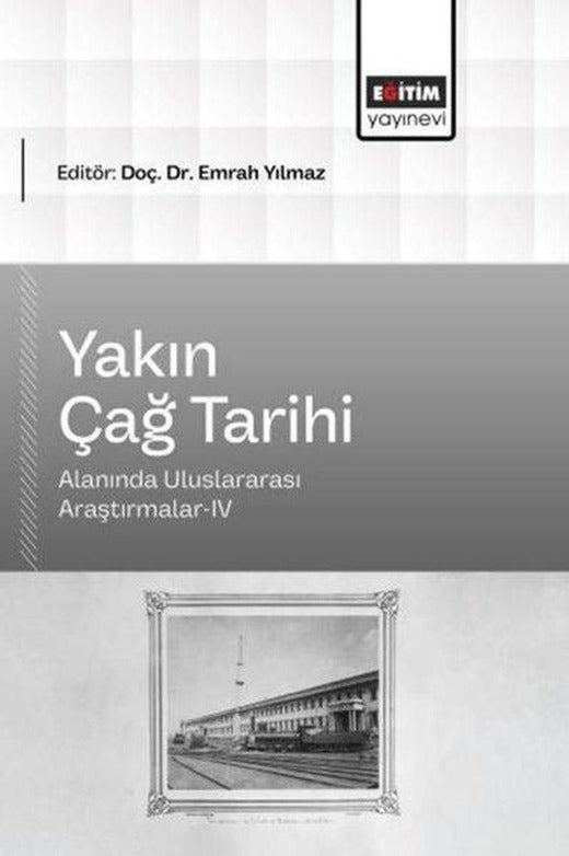 Yakın Çağ Tarihi Alanında Uluslararası Araştırmalar 4 | Eğitim Yayınevi (İnce Kapak)