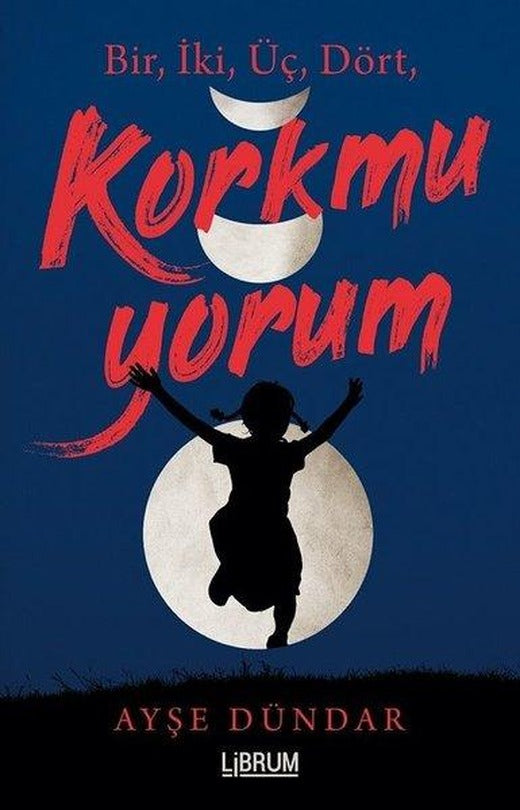 Bir İki Üç Dört Korkmuyorum | Librum Kitap (İnce Kapak)