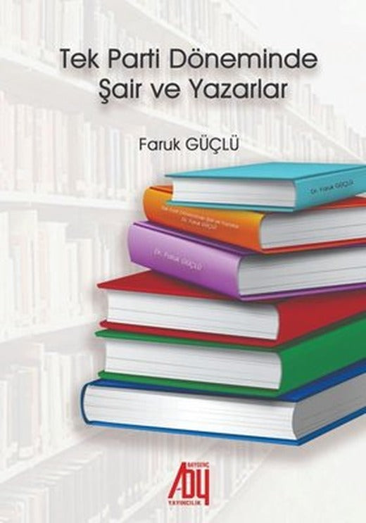 Tek Parti Döneminde Şair ve Yazarlar | Baygenç Yayıncılık