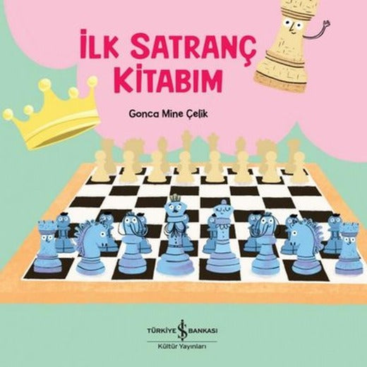 İlk Satranç Kitabım | İş Bankası Kültür Yayınları