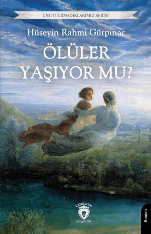 Ölüler Yaşıyor mu? | Dorlion Yayınları (Ciltsiz)