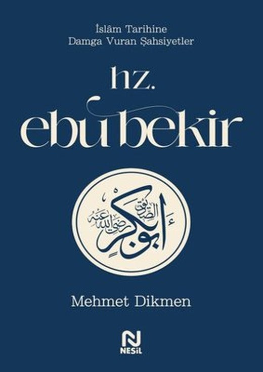 Hz. Ebu Bekir - İslam Tarihine Damga Vuran Şahsiyetler | Nesil Yayınları (İnce Kapak)