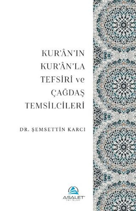 Kur’an’ın Kur’an’la Tefsiri ve Çağdaş Temsilcileri | Asalet Yayınları (Ciltsiz)