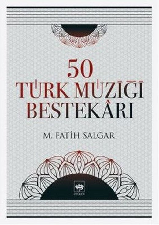 50 Türk Müziği Bestekarı | Ötüken Neşriyat